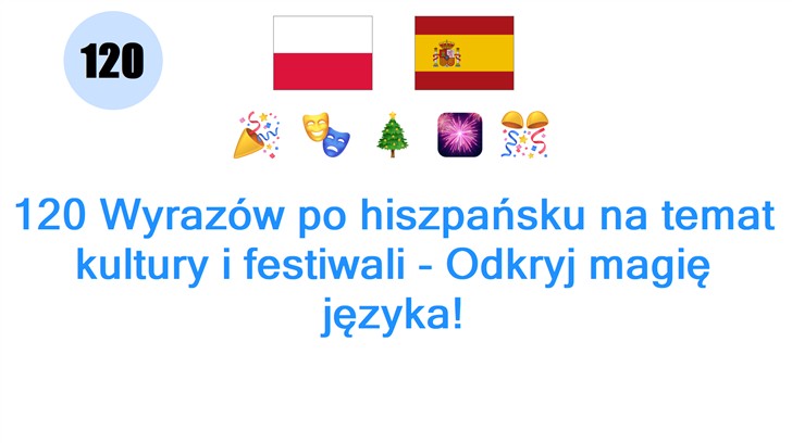 120 Wyrazów po hiszpańsku na temat kultury i festiwali - Odkryj magię języka!